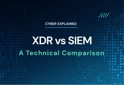 XDR vs SIEM: A Technical Comparison