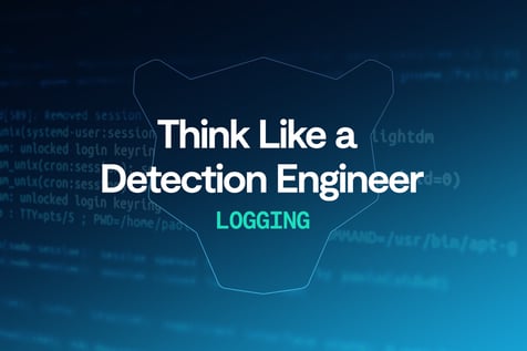 Think Like a Detection Engineer, Pt. 1: Logging