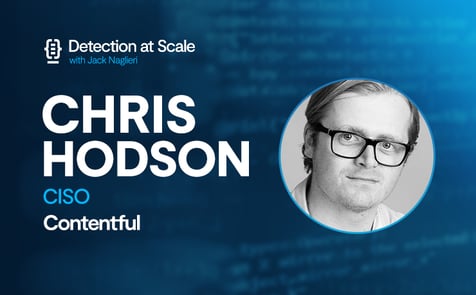 Chris Hodson of Contentful on How Modern Detection Teams Can Thrive in a Cloud-Based World