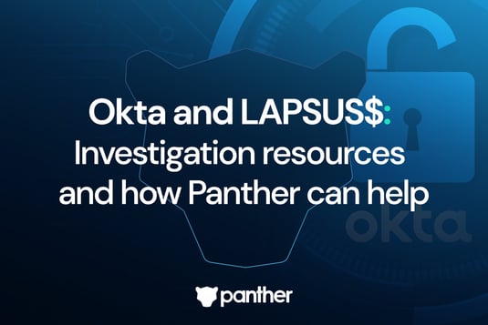 A graphic stating "Okta and LAPSUS$: Investigation resources and how Panther can help"