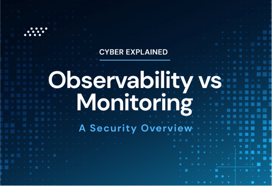 Observability vs Monitoring: A Security Overview